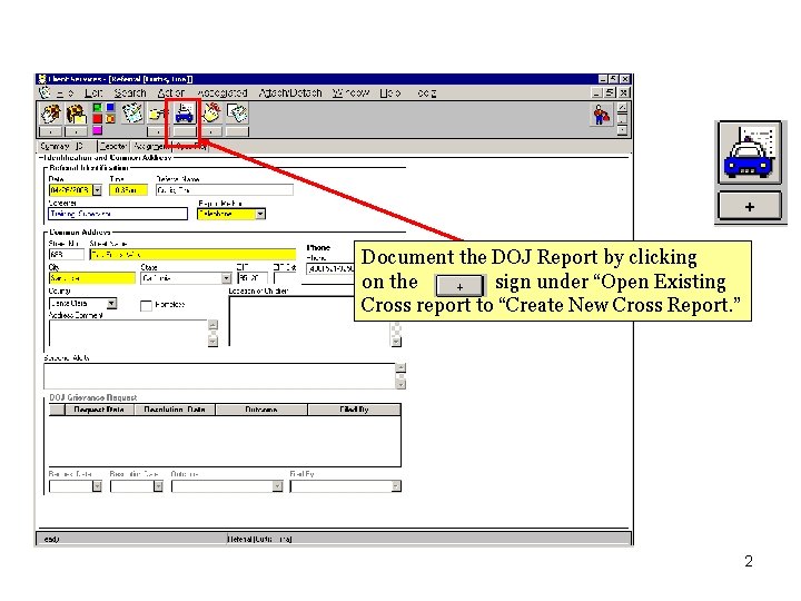 Document the DOJ Report by clicking on the sign under “Open Existing Cross report