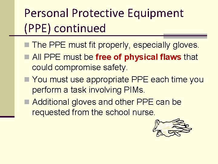 Personal Protective Equipment (PPE) continued n The PPE must fit properly, especially gloves. n