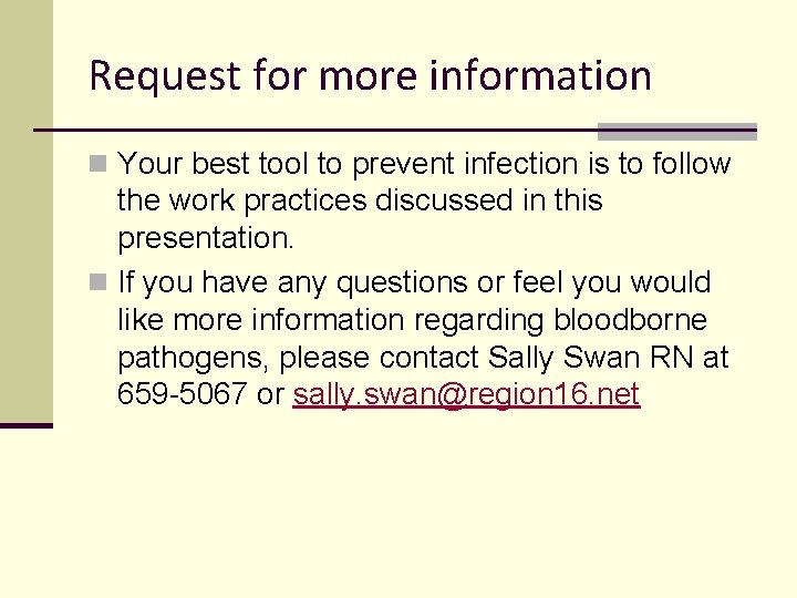 Request for more information n Your best tool to prevent infection is to follow