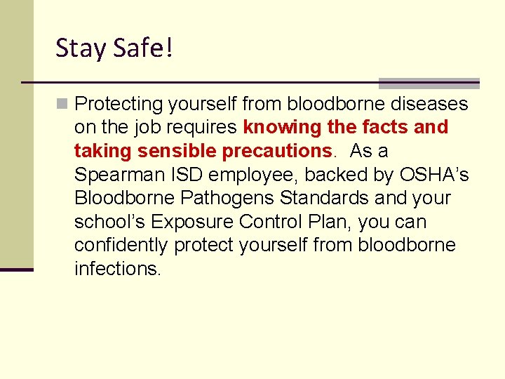 Stay Safe! n Protecting yourself from bloodborne diseases on the job requires knowing the