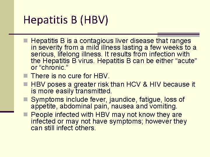 Hepatitis B (HBV) n Hepatitis B is a contagious liver disease that ranges n