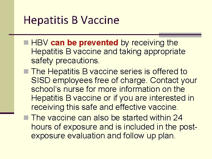 Hepatitis B Vaccine n HBV can be prevented by receiving the Hepatitis B vaccine