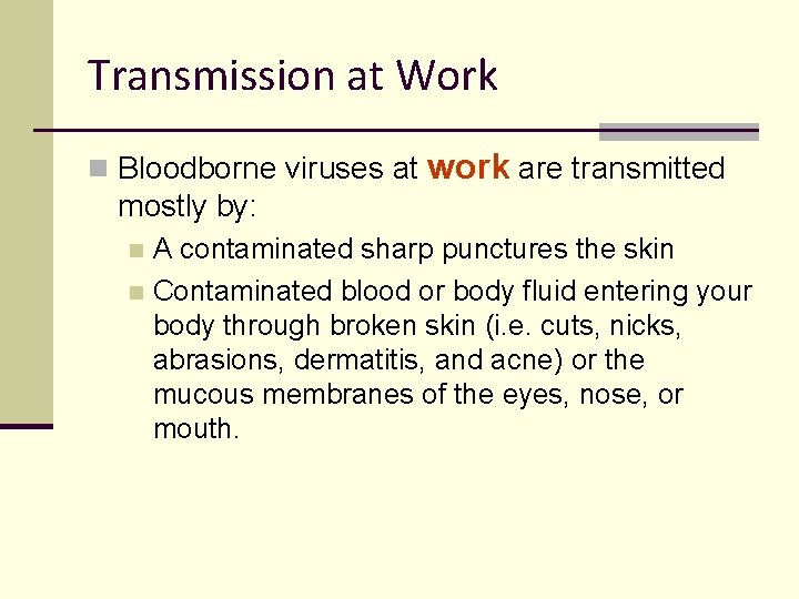 Transmission at Work n Bloodborne viruses at work are transmitted mostly by: A contaminated