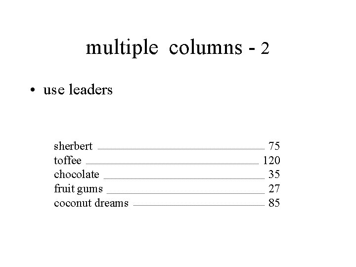 multiple columns - 2 • use leaders sherbert toffee chocolate fruit gums coconut dreams