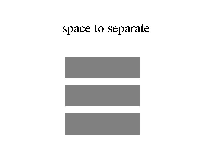 space to separate 