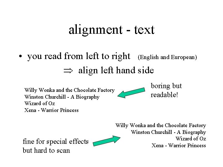 alignment - text • you read from left to right (English and European) align