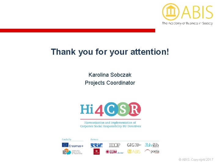 Thank you for your attention! Karolina Sobczak Projects Coordinator © ABIS Copyright 2017 