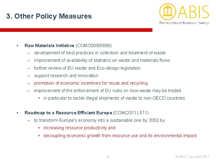 3. Other Policy Measures • Raw Materials Initiative (COM/2008/0699) – development of best practices