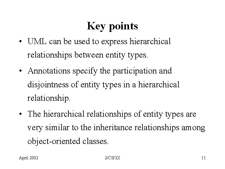 Key points • UML can be used to express hierarchical relationships between entity types.