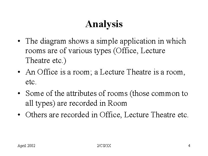 Analysis • The diagram shows a simple application in which rooms are of various