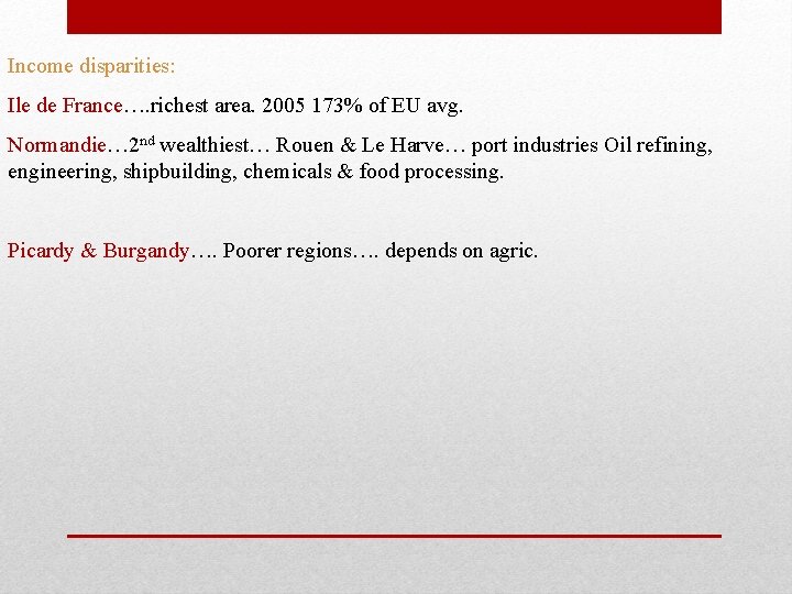 Income disparities: Ile de France…. richest area. 2005 173% of EU avg. Normandie… 2