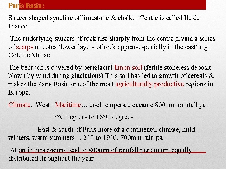 Paris Basin: Physical Saucer shaped syncline of limestone & chalk. . Centre is called