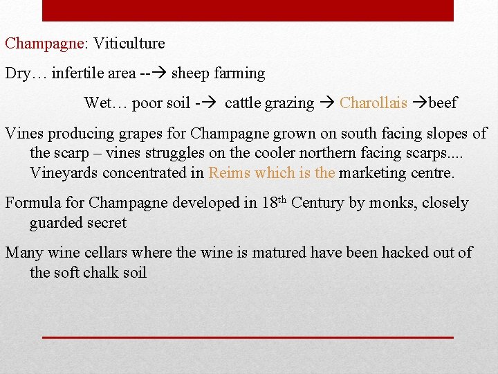 Champagne: Viticulture Dry… infertile area -- sheep farming Wet… poor soil - cattle grazing