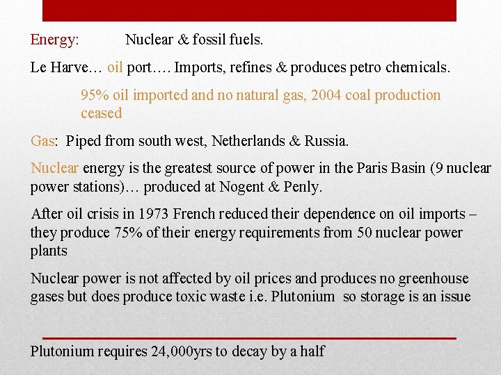 Energy: Nuclear & fossil fuels. Le Harve… oil port…. Imports, refines & produces petro