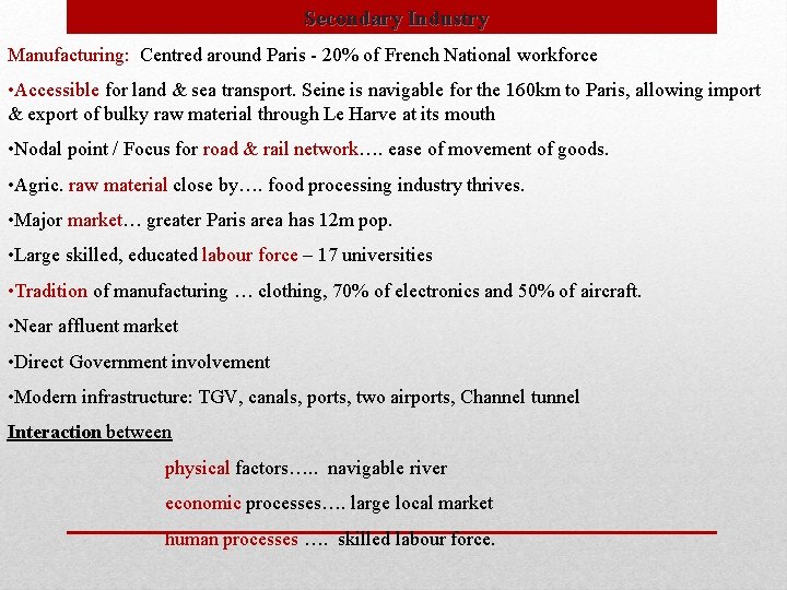 Secondary Industry Manufacturing: Centred around Paris - 20% of French National workforce • Accessible