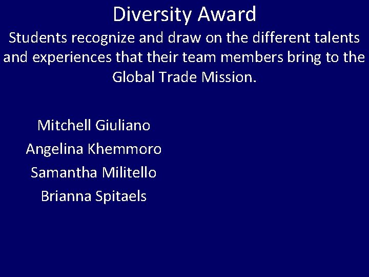 Diversity Award Students recognize and draw on the different talents and experiences that their