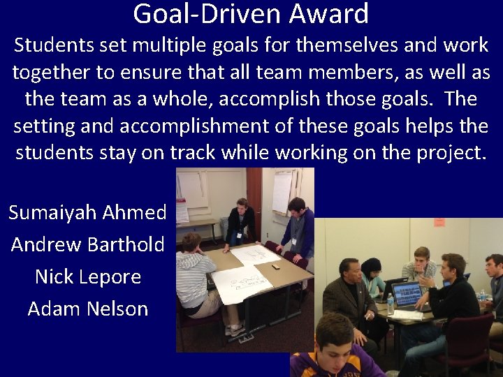 Goal-Driven Award Students set multiple goals for themselves and work together to ensure that