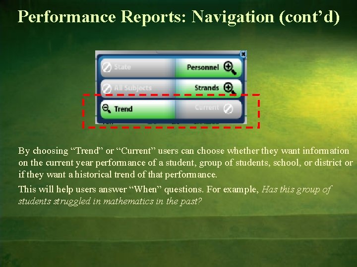 Performance Reports: Navigation (cont’d) By choosing “Trend” or “Current” users can choose whether they