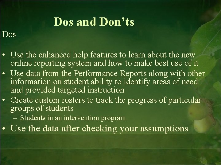 Dos and Don’ts Dos • Use the enhanced help features to learn about the