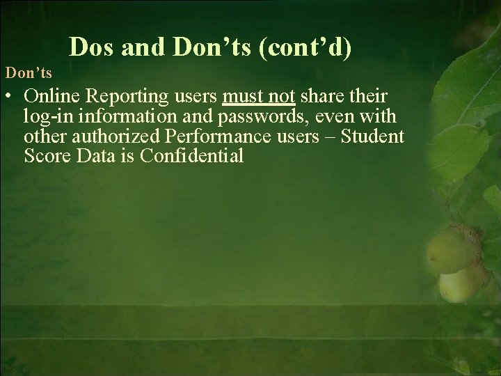 Dos and Don’ts (cont’d) Don’ts • Online Reporting users must not share their log-in