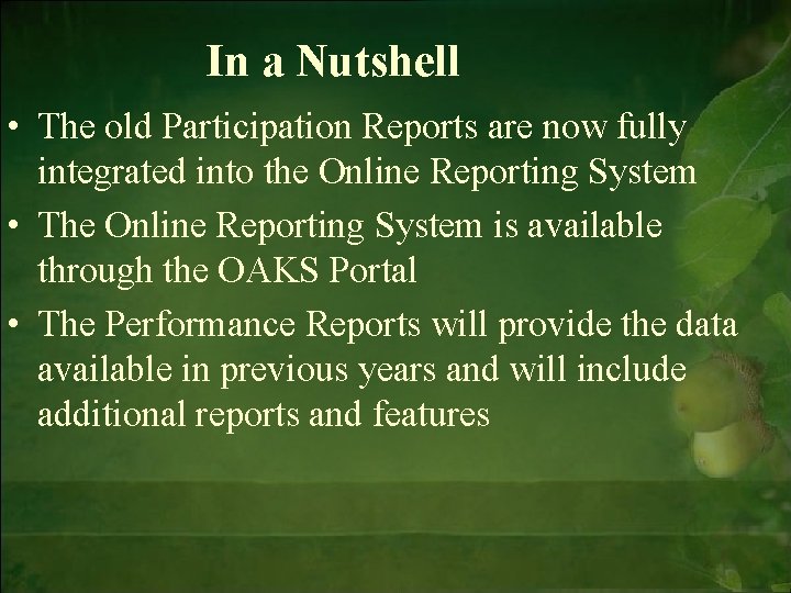In a Nutshell • The old Participation Reports are now fully integrated into the