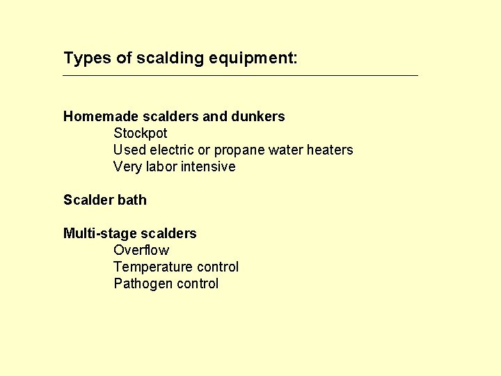 Types of scalding equipment: Homemade scalders and dunkers Stockpot Used electric or propane water