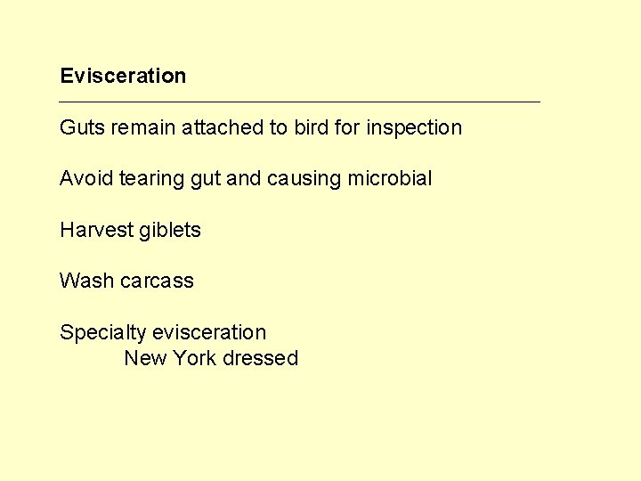 Evisceration Guts remain attached to bird for inspection Avoid tearing gut and causing microbial