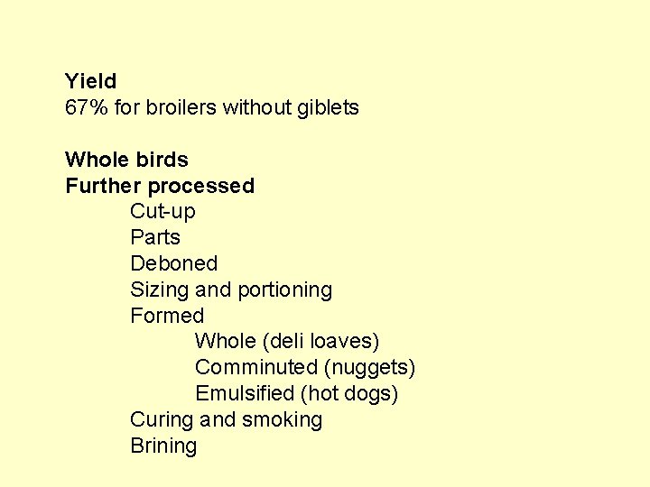 Yield 67% for broilers without giblets Whole birds Further processed Cut-up Parts Deboned Sizing