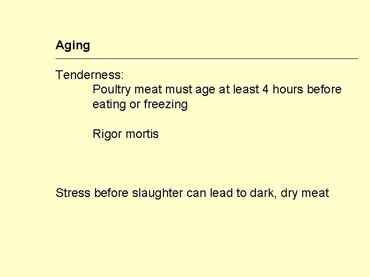 Aging Tenderness: Poultry meat must age at least 4 hours before eating or freezing