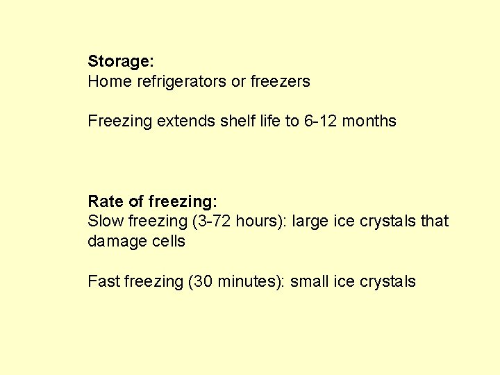 Storage: Home refrigerators or freezers Freezing extends shelf life to 6 -12 months Rate