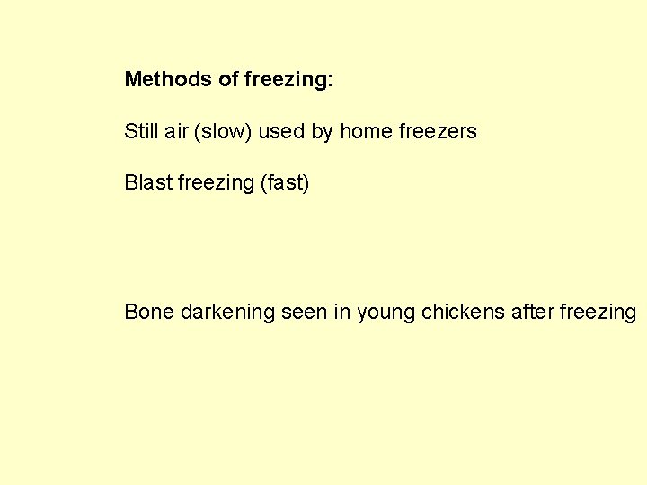 Methods of freezing: Still air (slow) used by home freezers Blast freezing (fast) Bone