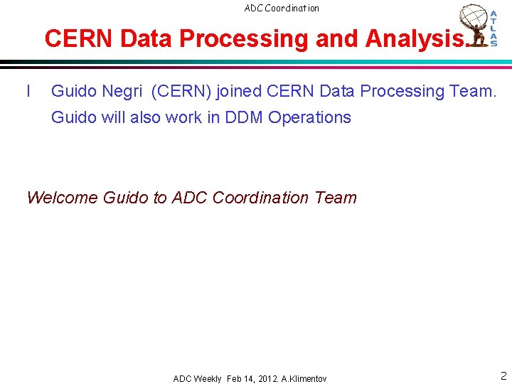 ADC Coordination CERN Data Processing and Analysis. l Guido Negri (CERN) joined CERN Data