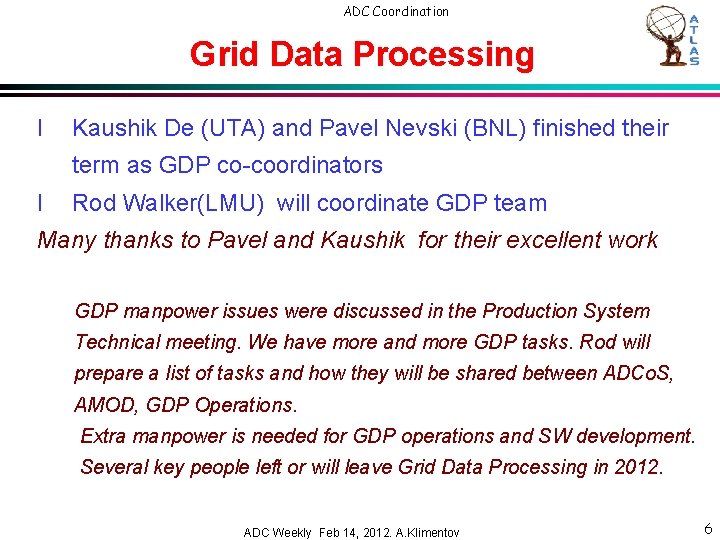 ADC Coordination Grid Data Processing l Kaushik De (UTA) and Pavel Nevski (BNL) finished