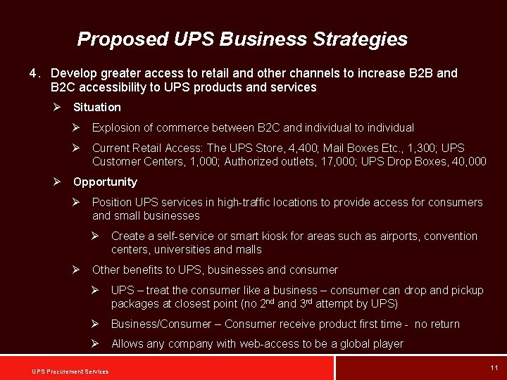 Proposed UPS Business Strategies 4. Develop greater access to retail and other channels to