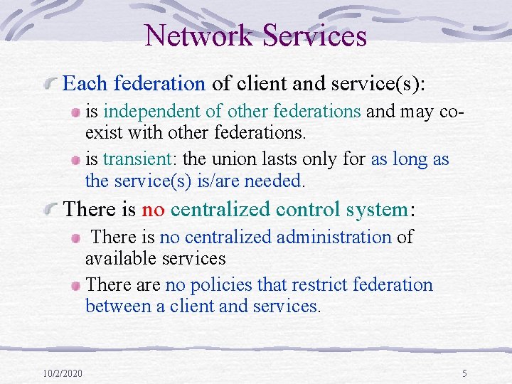 Network Services Each federation of client and service(s): is independent of other federations and