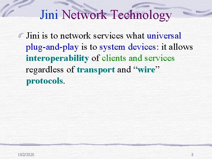 Jini Network Technology Jini is to network services what universal plug-and-play is to system