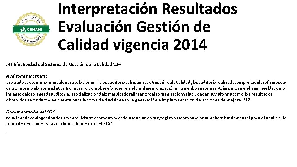 Interpretación Resultados Evaluación Gestión de Calidad vigencia 2014. R 2 Efectividad del Sistema de