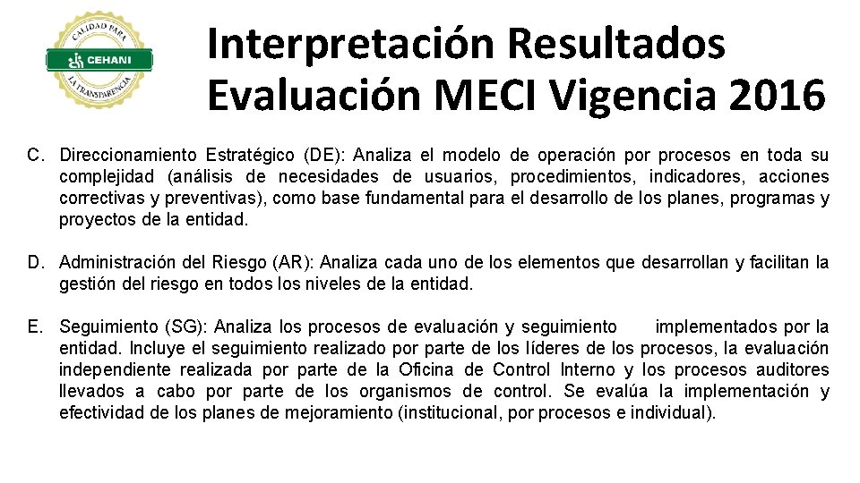 Interpretación Resultados Evaluación MECI Vigencia 2016 C. Direccionamiento Estratégico (DE): Analiza el modelo de
