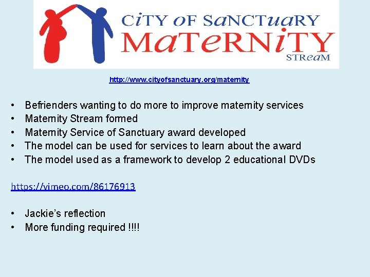 http: //www. cityofsanctuary. org/maternity • • • Befrienders wanting to do more to improve