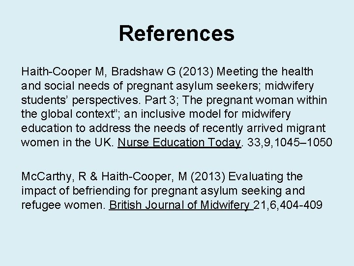 References Haith-Cooper M, Bradshaw G (2013) Meeting the health and social needs of pregnant