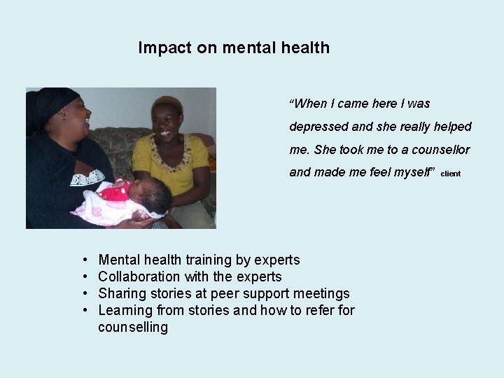Impact on mental health “When I came here I was depressed and she really