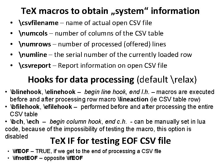 Te. X macros to obtain „system“ information • • • csvfilename – name of