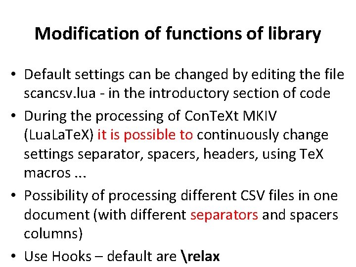 Modification of functions of library • Default settings can be changed by editing the