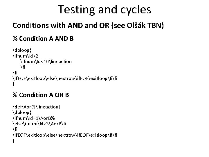 Testing and cycles Conditions with AND and OR (see Olšák TBN) % Condition A