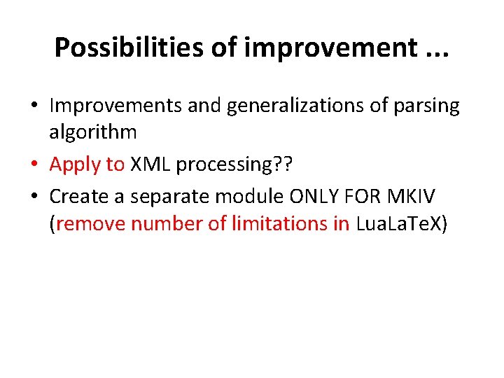 Possibilities of improvement. . . • Improvements and generalizations of parsing algorithm • Apply