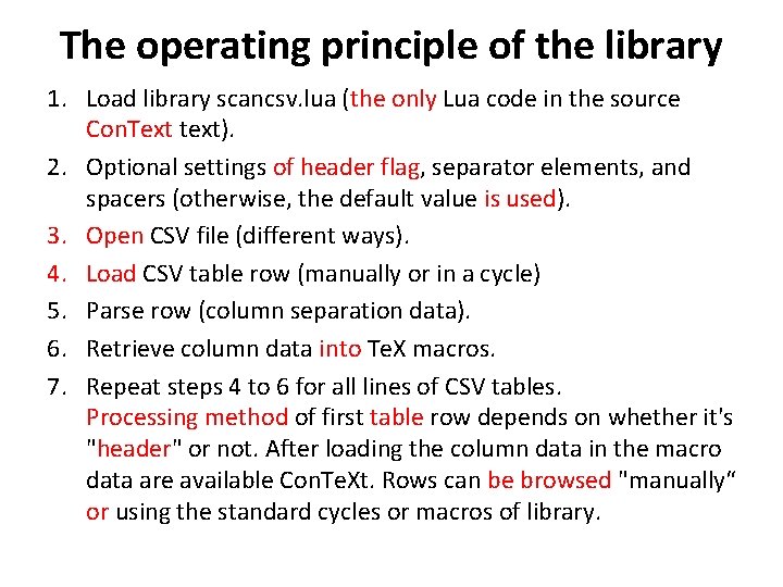 The operating principle of the library 1. Load library scancsv. lua (the only Lua
