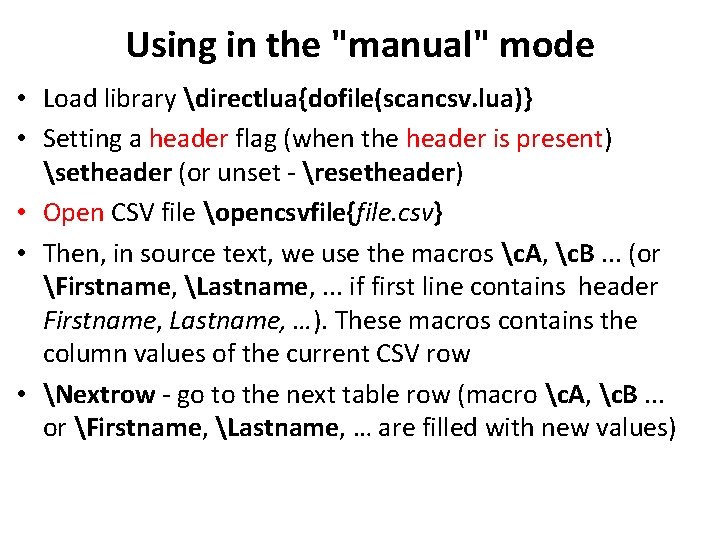 Using in the "manual" mode • Load library directlua{dofile(scancsv. lua)} • Setting a header