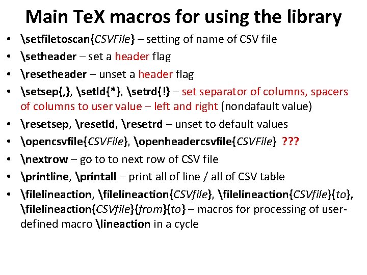 Main Te. X macros for using the library • • • setfiletoscan{CSVFile} – setting