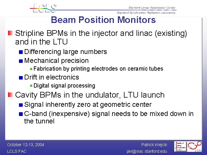 Beam Position Monitors Stripline BPMs in the injector and linac (existing) and in the