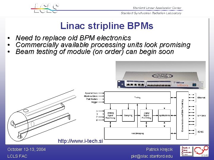 Linac stripline BPMs • • • Need to replace old BPM electronics Commercially available